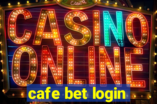 cafe bet login